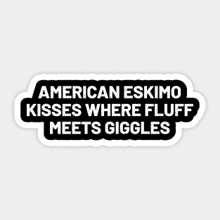 American Eskimo Kisses Where Fluff Meets Giggles Sticker